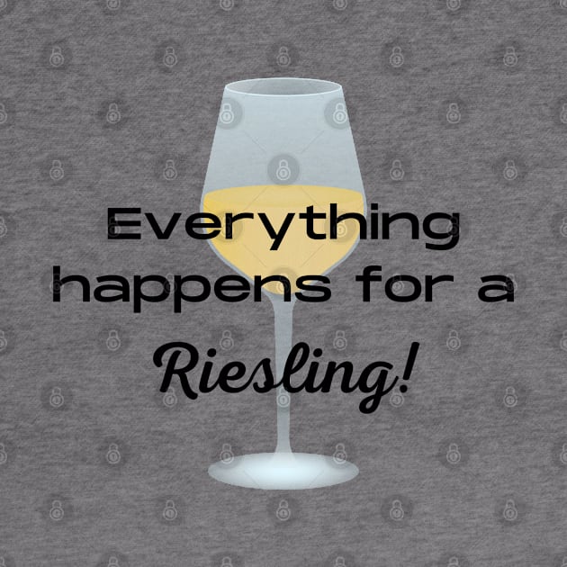 Everything happens for a riesling by Muse Designs